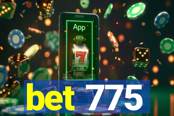 bet 775